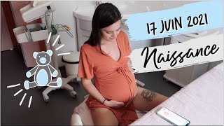 ???????? - VLOG 373 - 17 JUIN 2021 JOUR-J NAISSANCE DE NOTRE BÉBÉ ????