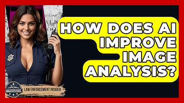How Does AI Improve Image Analysis? - Law Enforcement Insider