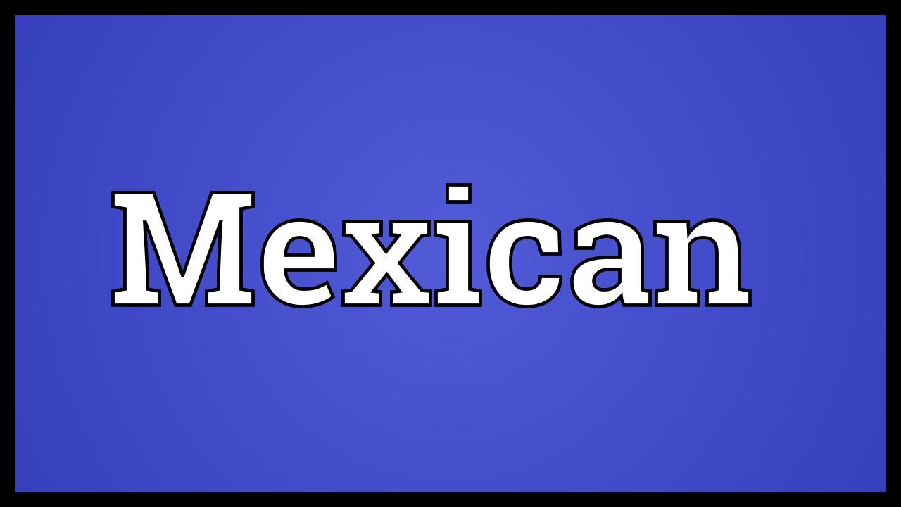 Mexican Meaning