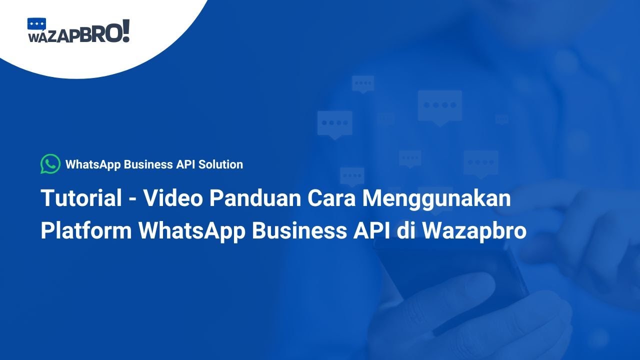Tutorial - Video Panduan Cara Menggunakan Platform WhatsApp Business ...