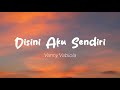 Vanny Vabiola - Disini Aku Sendiri (Lirik)