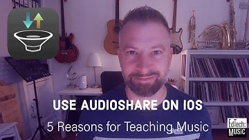 5 Reasons Teachers Should Use AudioShare to Organise Music on iOS