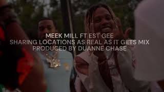 Meek Mill Ft Est Gee (Sharing Locations As Real As It Gets Mix) Produced By Duanne Chase