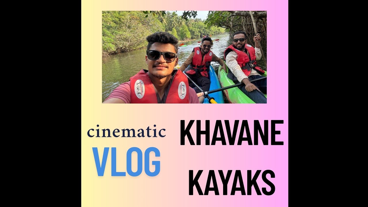 Cinematic vlog Khavane kayaks ..🍁 