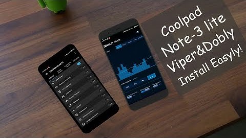 How To Install Dolby And Viper4Android In Your Coolpad Note 3 And Lite!
