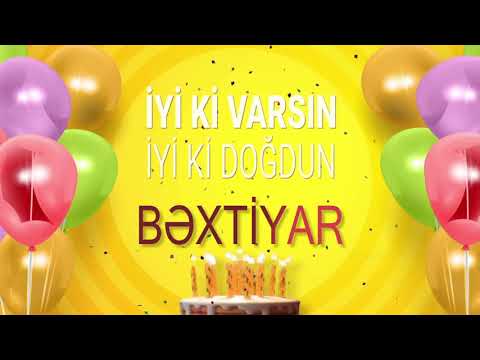 İyi ki doğdun BƏXTİYAR - İsme Özel Doğum Günü Şarkısı (FULL VERSİYON)