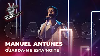 Manuel Antunes - "Guarda-me Esta Noite" | Gala | The Voice Portugal 2023