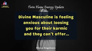 DM TO DF | He is feeling anxious about loosing you | Twin Flame Energy Update