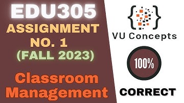EDU 305 Assignment 1 Solution 2023 | Fall 2023