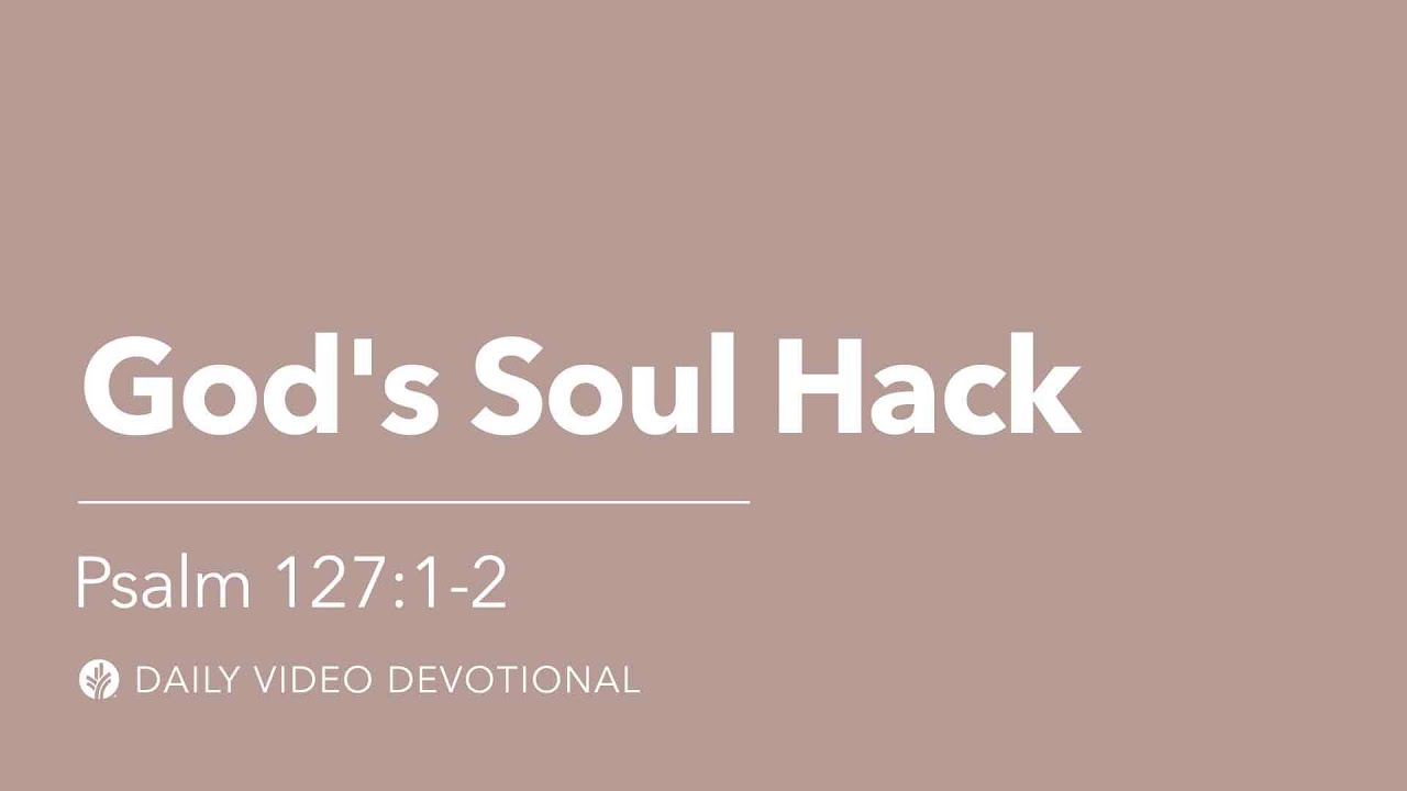 Божий взлом души | Псалом 127:1–2 | Видео-размышление «Хлеб наш насущный»