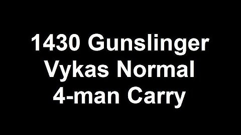 1430 Gunslinger Vykas Normal 4-man carry