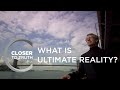 What is ultimate reality  episode 1301  closer to truth