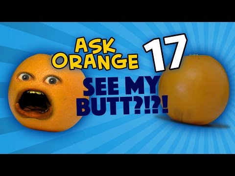 annoying-orange---ask-orange-17:-see-my-butt?!?!