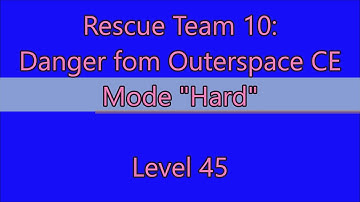 Rescue Team 10: Danger From Outer Space CE Level 45