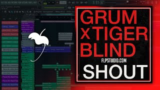 Grum x Tigerblind - Shout (FL Studio Remake)