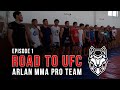 Arlan MMA Pro Team: Road to UFC - Episode 1