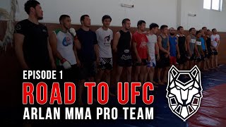 Arlan MMA Pro Team: Road to UFC - Episode 1