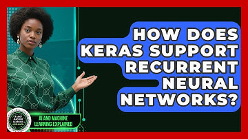 How Does Keras Support Recurrent Neural Networks? - AI and Machine Learning Explained