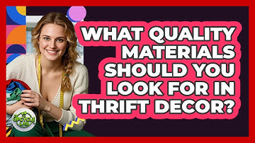 What Quality Materials Should You Look For In Thrift Decor? - The Upcycle Lab