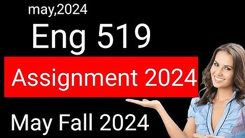 ENG 519 Assignment 1 Solution 2024 /ENG 519Assignment 1 Solution Fall  2024