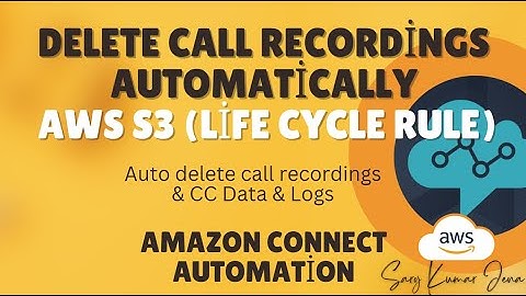 How to Delete Amazon Connect Call recordings & CC Data Automatically using S3 Lifecycle Rules