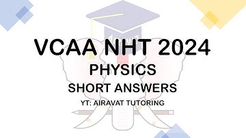 VCAA (VCE) NHT 2024 Physics Short Answers Suggested Solutions by Airavat Tutoring.
