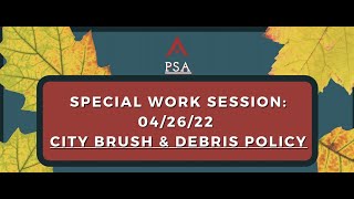 Special Work Session | Brush/Debris Policy (04/26/22)