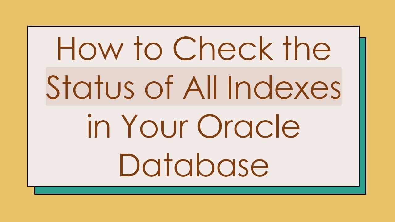How to Check the Status of All Indexes in Your Oracle Database