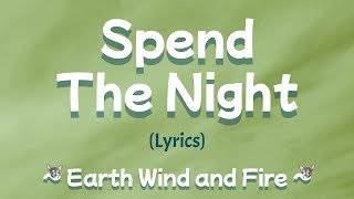 Spend The Night (Lyrics) ~ Earth, Wind and Fire