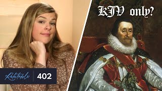 Should Christians ONLY Use King James Version? | Ep 402
