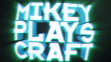 MikeyPlaysCraft intro   By Birdie