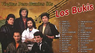 Los Bukis viejitas pero bonitas 80s  Las canciones de Los Bukis las más escuchadas de 80's