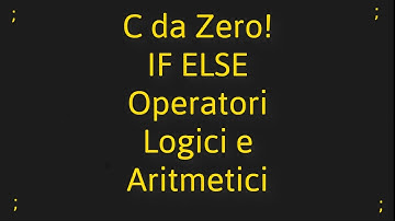 C da Zero! IF ELSE e Operatori