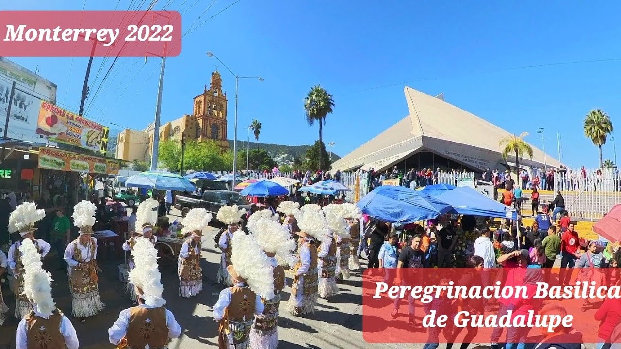 Peregrinación Basilica de Guadalupe Monterrey  2022