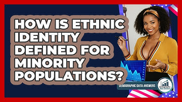 How Is Ethnic Identity Defined For Minority Populations? - Demographic Data Answers