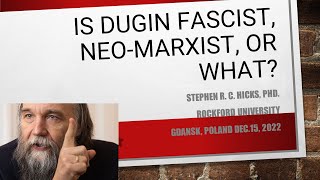 Is Dugin Fascist, Neo Marxist, or What? | Stephen Hicks at the Museum of the Second WW