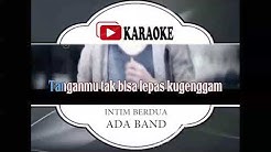 Lagu Karaoke ADA BAND - INTIM BERDUA (POP INDONESIA) | Official Karaoke Musik Video - Durasi: 3:33. Lagu Karaoke ADA BAND - INTIM BERDUA (POP INDONESIA) | Official Karaoke Musik Video - Durasi: 3:33.
