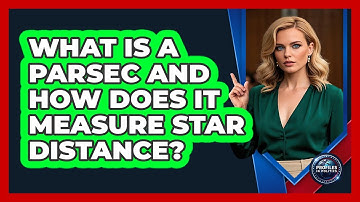 What Is A Parsec And How Does It Measure Star Distance? - Profiles in Politics