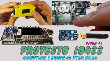 Proyecto IO433 #3 : Compilando y subiendo firmware al ESP32.
