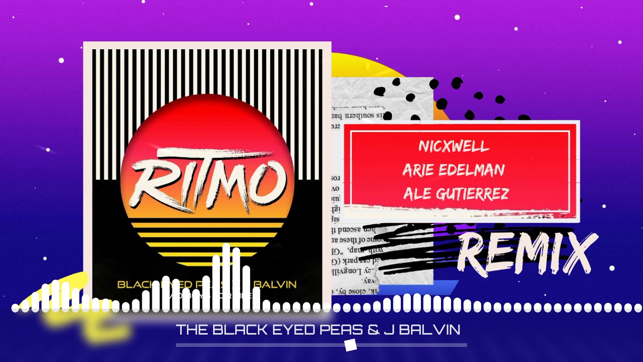 THE BLACK EYED PEAS & J BALVIN RITMO (REMIX NICXWELL FT. ARIE