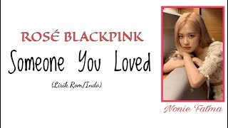 Rosé BLACKPINK - Someone You Loved (Cover) [Lirik Rom/Indo]