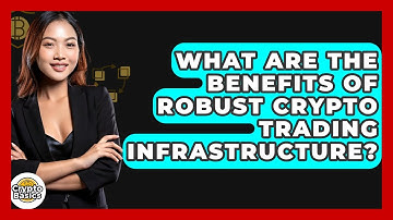 What Are The Benefits Of Robust Crypto Trading Infrastructure? - CryptoBasics360.com