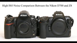 High ISO Noise Comparison Between the Nikon D700 and Z8