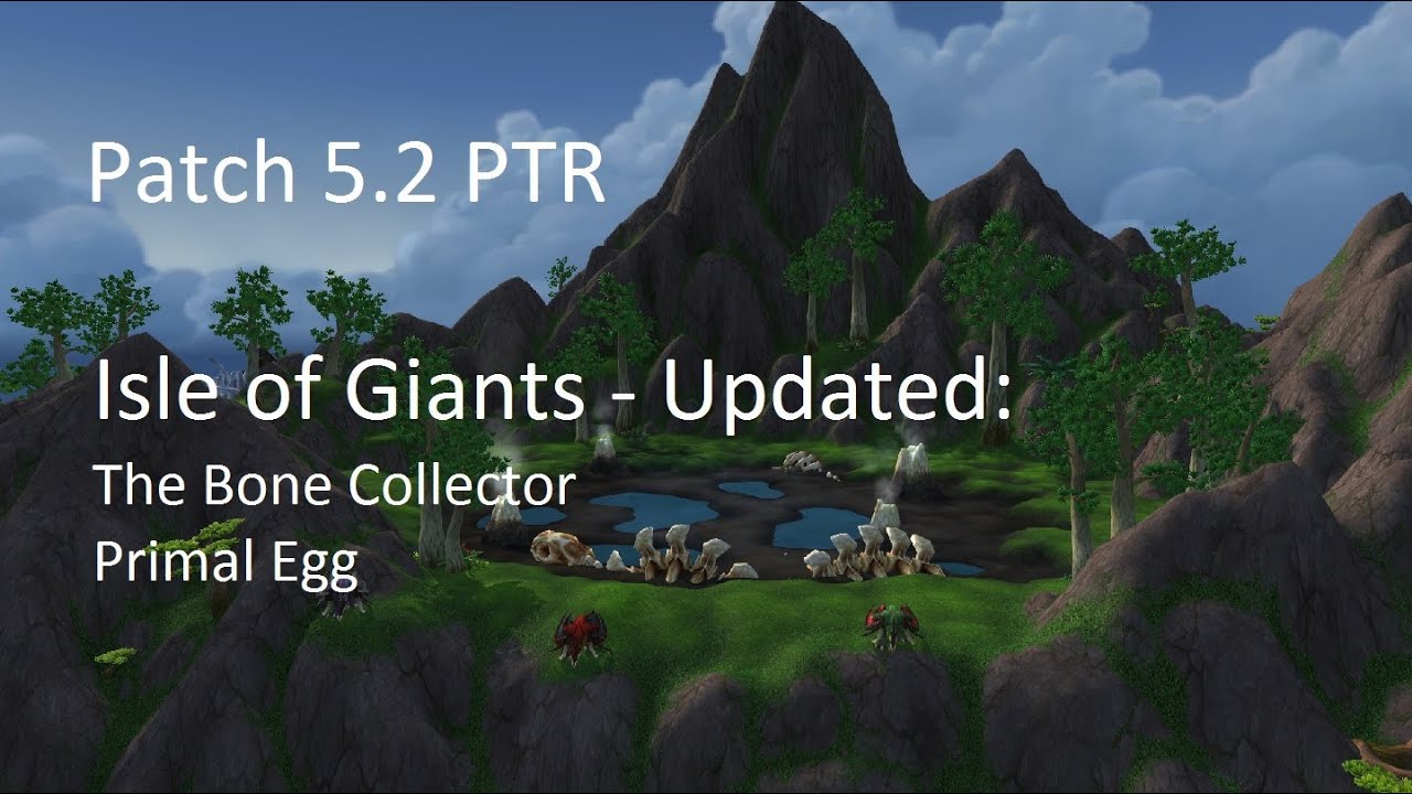 Isle of Giants Updated - Wow Patch 5.2 PTR !!