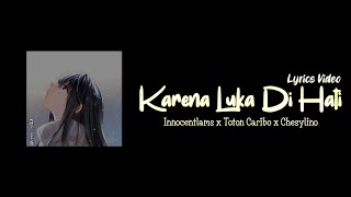 Innocentlams - Karena Luka Di Hati x Toton Caribo x Chesylino (Lirik Video)
