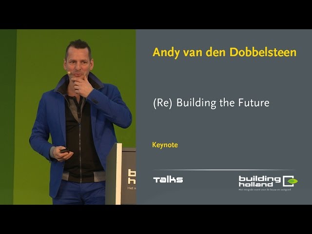 (Re)Building the Future - Andy van den Dobbelsteen