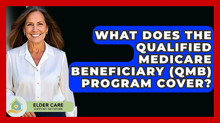 What Does The Qualified Medicare Beneficiary (QMB) Program Cover? - Elder Care Support Network