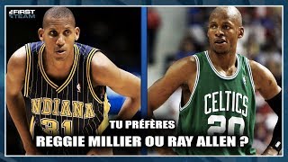 TU PRÉFÈRES REGGIE MILLER OU RAY ALLEN ?