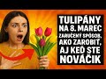 Tulipány na 8. Marec: Zaručený spôsob, ako zarobiť, aj keď ste nováčik (Začať musíte UŽ TERAZ!)