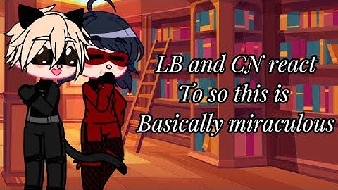 LB and CN react to so this basically miraculous!